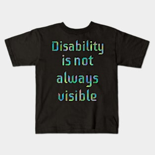 Disability is not Always Visible Kids T-Shirt